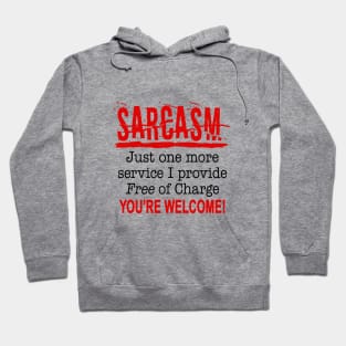 Sarcasm Free of Charge Hoodie